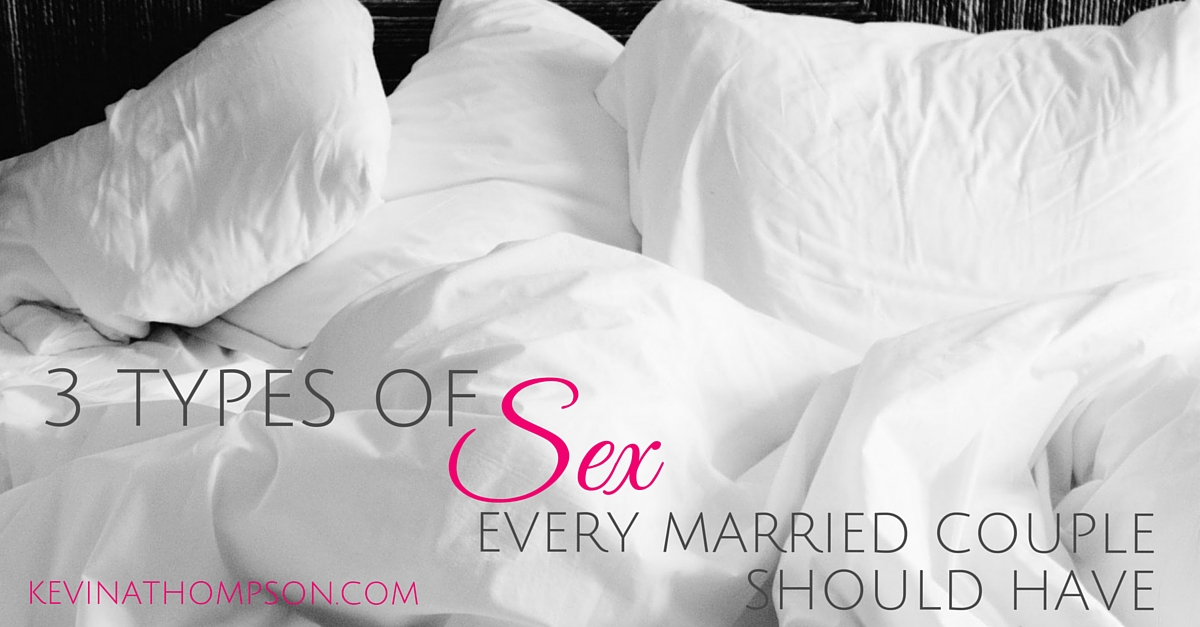 Three Types of Sex Every Married Couple Should Have