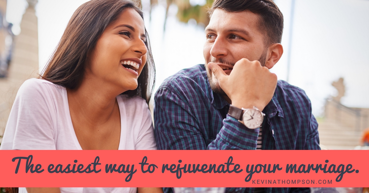 The Easiest Way to Rejuvenate Your Marriage - Kevin A. Thompson