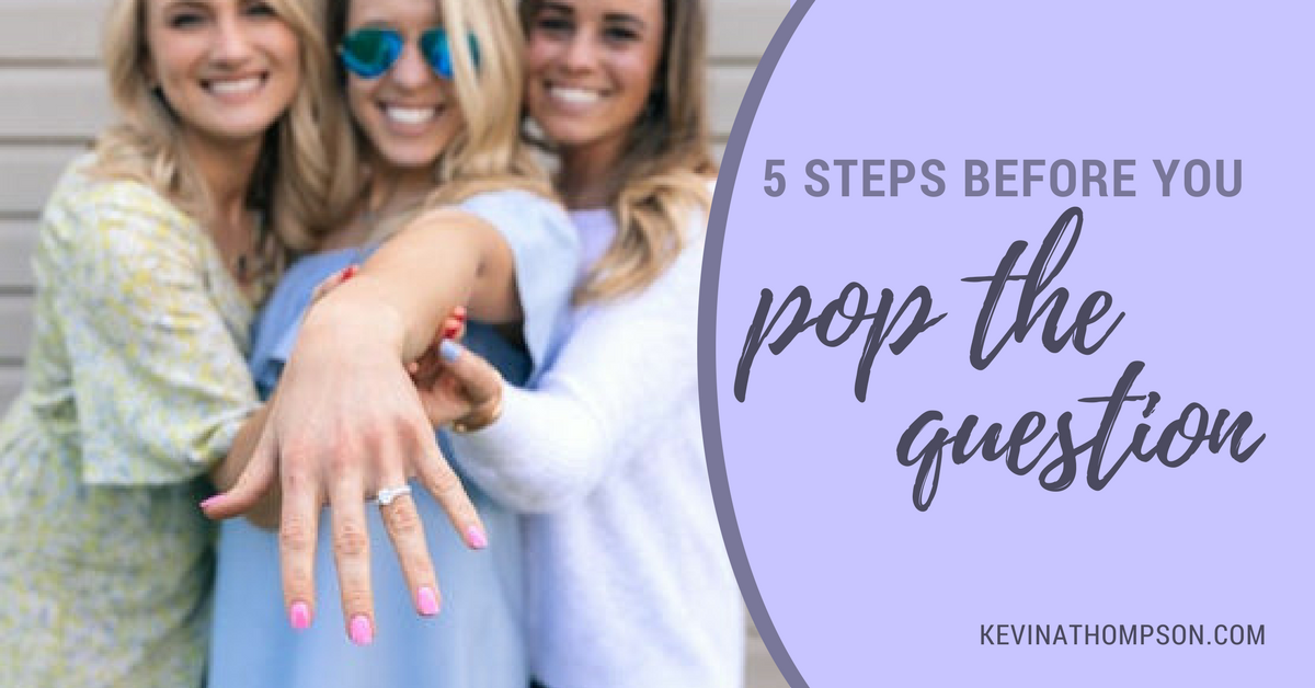 5 Steps Before You Pop The Question Kevin A Thompson
