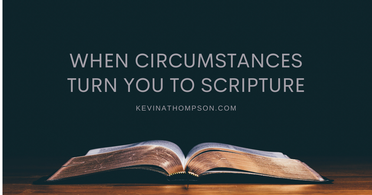 when-circumstances-turn-you-to-scripture-kevin-a-thompson